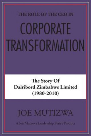 Książka Role of the CEO in Corporate Transformation Joe Mutizwa