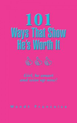 Livre 101 Ways That Show He's Worth It Wendt Francoise