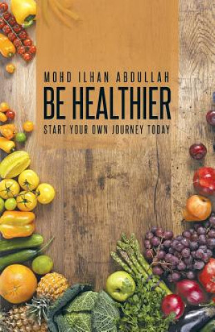 Книга Be Healthier Mohd Ilhan Abdullah