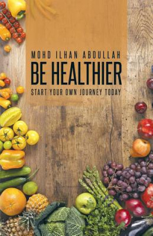 Knjiga Be Healthier Mohd Ilhan Abdullah