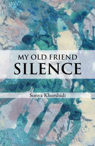 Könyv My Old Friend Silence Sonya Khorshidi