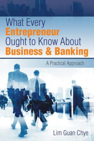 Libro What Every Entrepreneur Ought to Know About Business & Banking Lim Guan Chye