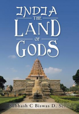 Kniha India the Land of Gods Subhash C Biswas