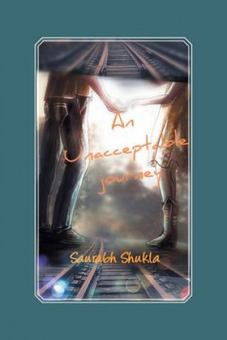 Könyv Unacceptable Journey Saurabh Shukla