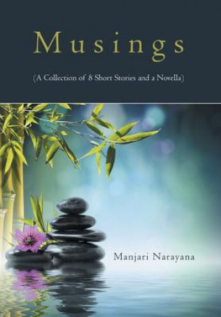 Carte Musings (A Collection of 8 Short Stories and a Novella) Manjari Narayana