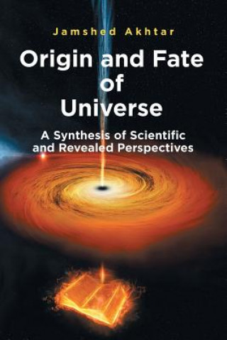 Książka Origin and Fate of Universe Jamshed Akhtar