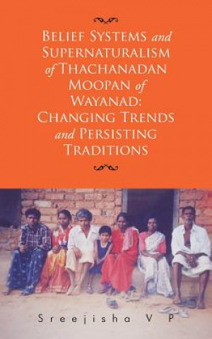 Könyv Belief Systems and Supernaturalism of Thachanadan Moopan of Wayanad Sreejisha V P