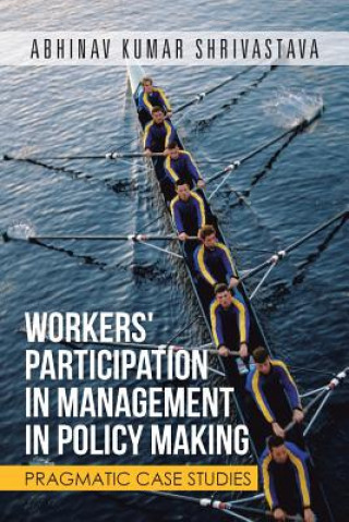 Книга Workers' Participation in Management in Policy Making Abhinav Kumar Shrivastava