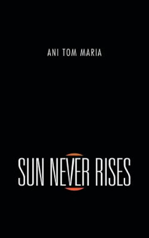 Książka Sun Never Rises Ani Tom Maria