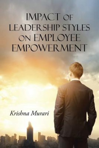Kniha Impact of Leadership Styles on Employee Empowerment Krishna Murari