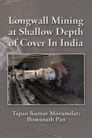 Könyv Longwall Mining at Shallow Depth of Cover In India Tapan Kumar Mozumdar