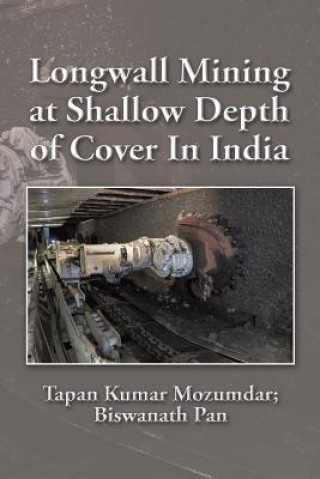 Livre Longwall Mining at Shallow Depth of Cover In India Tapan Kumar Mozumdar