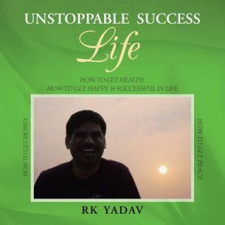 Kniha Unstoppable Success Life Rk Yadav