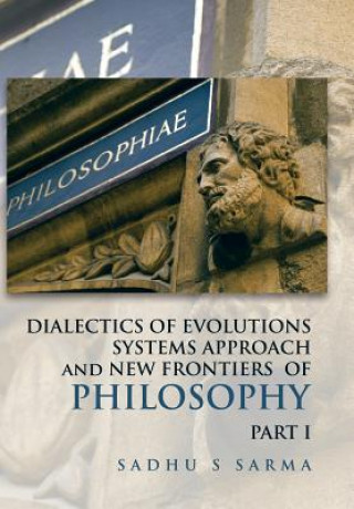 Книга DIALECTICS OF EVOLUTIONS SYSTEMS APPROACH and NEW FRONTIERS OF PHILOSOPHY Sadhu S Sarma