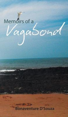 Könyv Memoirs Of A Vagabond Bonaventure D'Souza