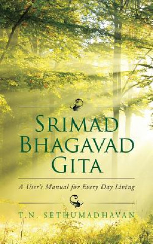 Könyv Srimad Bhagavad Gita T N Sethumadhavan