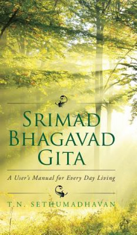 Carte Srimad Bhagavad Gita T N Sethumadhavan