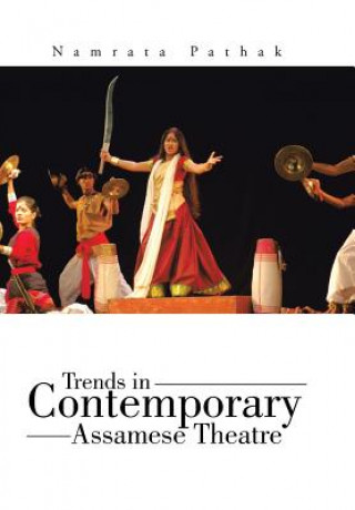 Knjiga Trends in Contemporary Assamese Theatre Namrata Pathak