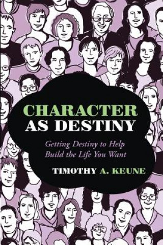 Книга Character as Destiny Timothy a Keune