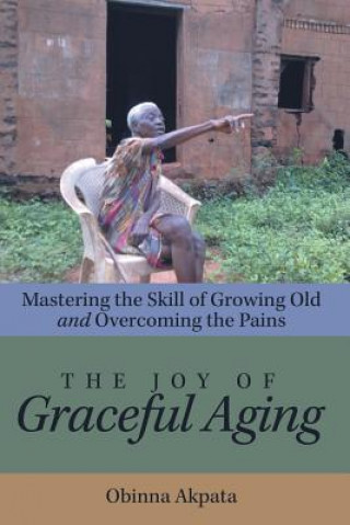 Kniha Joy of Graceful Aging Obinna Akpata