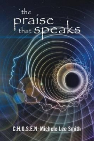 Książka Praise That Speaks C H O S E N Michele Lee Smith
