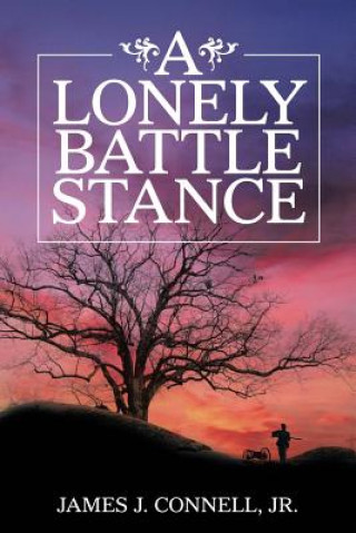 Kniha Lonely Battle Stance Jr James J Connell