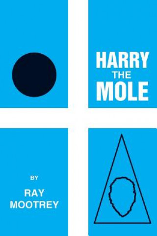 Könyv Harry the Mole Ray Mootrey