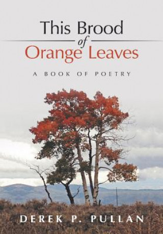 Carte This Brood of Orange Leaves Derek P Pullan