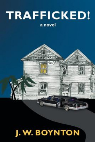 Knjiga Trafficked! J. W. Boynton