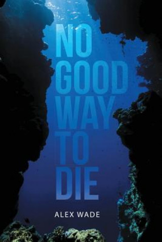 Book No Good Way to Die Alex Wade