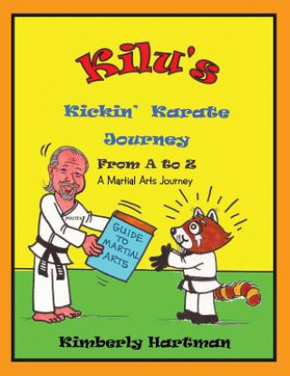Könyv KILU'S Kickin' Karate Journey From A to Z Kimberly Hartman