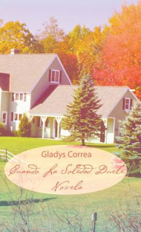 Könyv Cuando La Soledad Duele Gladys Correa