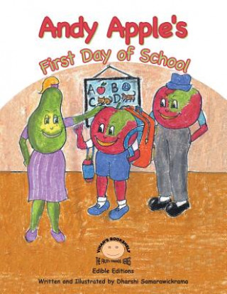 Kniha Andy Apple's First Day of School Dharshi Samarawickrama