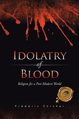 Kniha Idolatry of Blood Frederic Zurcher