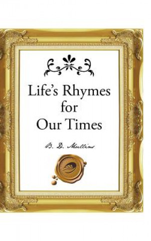 Книга Life's Rhymes for Our Times B D Mullins