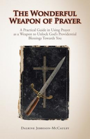 Könyv Wonderful Weapon of Prayer Dalrine Jebbison-McCauley