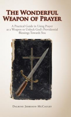 Könyv Wonderful Weapon of Prayer Dalrine Jebbison-McCauley