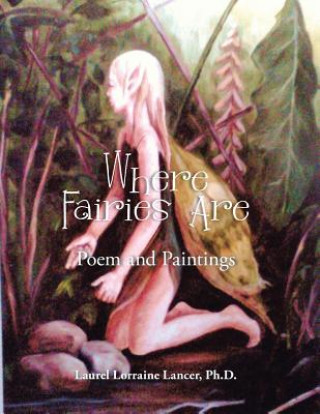 Carte Where Fairies Are Ph D Laurel Lorraine Lancer