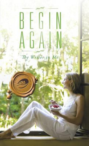 Книга Begin Again The Writer in Me