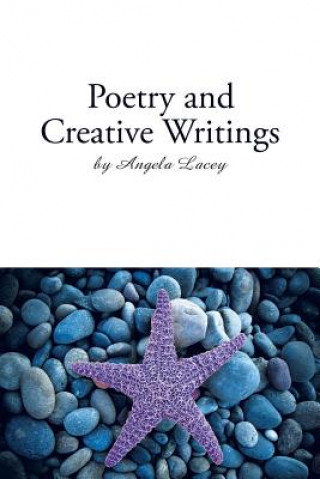 Kniha Poetry and Creative Writings Angela Lacey