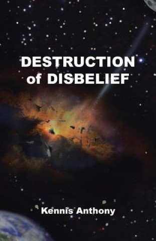 Kniha Destruction of Disbelief Kennis Anthony