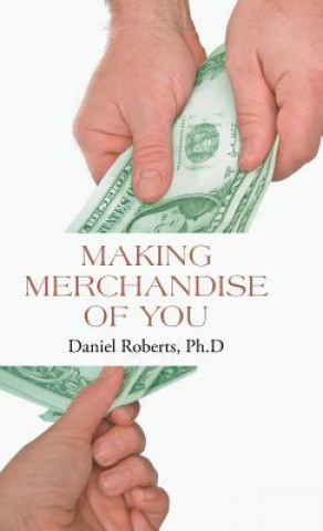 Kniha Making Merchandise of You Daniel Roberts Ph D