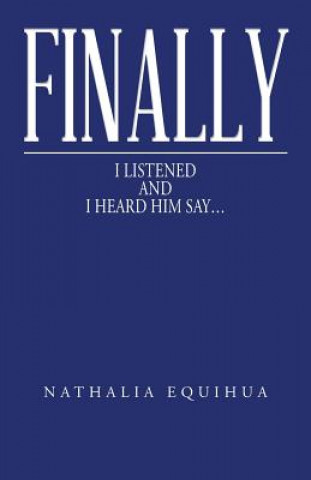 Könyv Finally I Listened and I Heard Him Say... Nathalia Equihua
