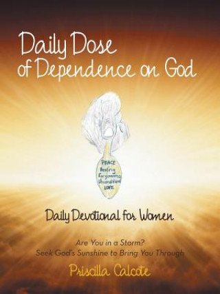 Carte Daily Dose of Dependence on God Priscilla Calcote