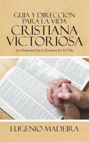 Könyv Guia Y Direccion Para La Vida Cristiana Victoriosa Eugenio Madeira