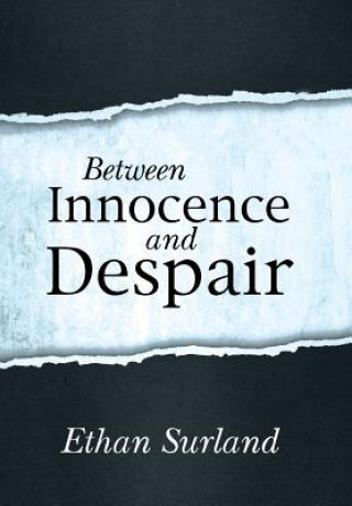 Carte Between Innocence and Despair Ethan Surland