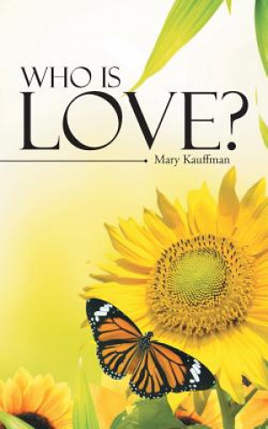 Book Who Is Love? Mary Kauffman