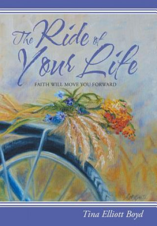 Knjiga Ride of Your Life Tina Elliott Boyd