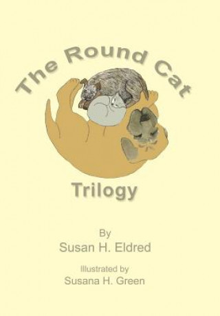 Książka Round Cat Trilogy Susan H Eldred
