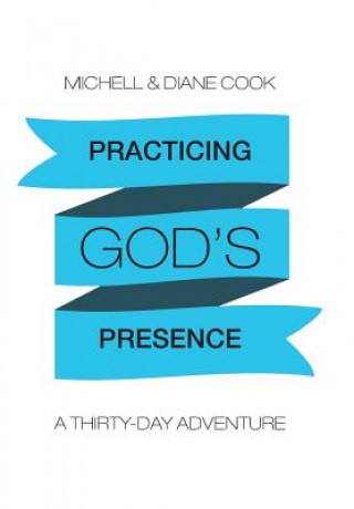 Carte Practicing God's Presence Michell & Diane Cook